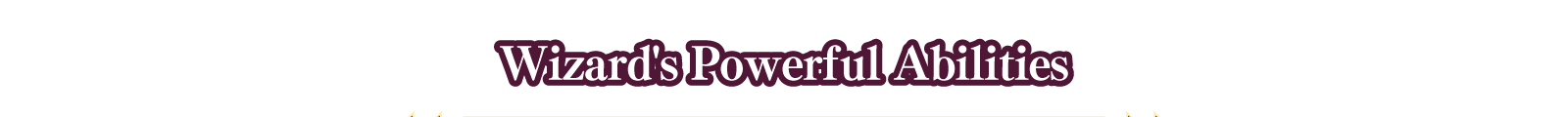 Wizard's Powerful Abilities
