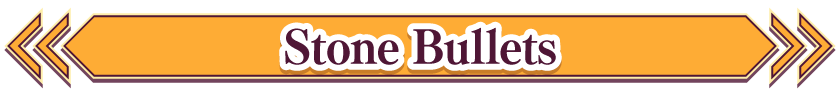 Stone Bullets