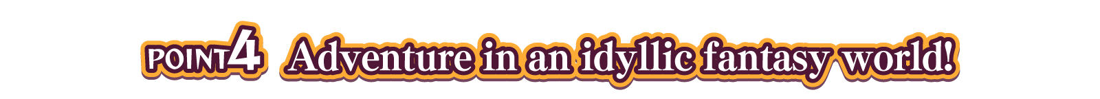 POINT4 Adventure in an idyllic fantasy world!