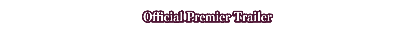 Official Premier Trailer