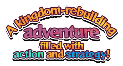 A kingdom-rebuilding adventure filled with action and strategy!